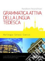 Grammatica attiva della lingua tedesca: Morfologia, sintassi, esercizi - Livelli A1/B2. E-book. Formato PDF ebook