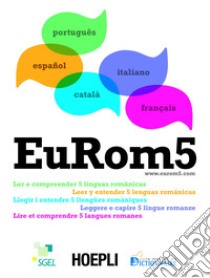 EuRom5: Leggere e capire 5 lingue romanze. E-book. Formato PDF ebook di Elisabetta Bonvino