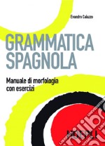 Grammatica spagnola: Manuale di morfologia ed esercizi. E-book. Formato PDF ebook