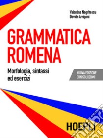 Grammatica romena: Morfologia, sintassi ed esercizi. Con soluzioni.. E-book. Formato PDF ebook di Davide Arrigoni