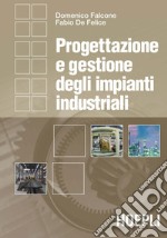 Progettazione e gestione degli impianti industriali. E-book. Formato PDF ebook