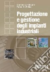 Progettazione e gestione degli impianti industriali. E-book. Formato PDF ebook