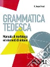 Grammatica tedesca: Manuale di morfologia ed elementi di sintassi. E-book. Formato PDF ebook di Gisela Jaager Grassi