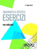 Grammatica tedesca - Esercizi: Con soluzioni. E-book. Formato PDF