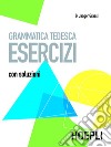 Grammatica tedesca - Esercizi: Con soluzioni. E-book. Formato PDF ebook