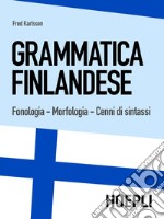 Grammatica finlandese: Fonologia - Morfologia - Cenni di sintassi. E-book. Formato PDF