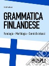 Grammatica finlandese: Fonologia - Morfologia - Cenni di sintassi. E-book. Formato PDF ebook