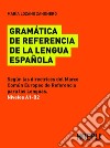Gramática de referencia de la lengua española: Niveles A1-B2 segùn las directrices del Marco Comùn Europeo de Referencia para las Lenguas. E-book. Formato PDF ebook