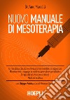 Nuovo Manuale di mesoterapia: Farmacologia classica e omeopatica sui meridiani di agopuntura. microiniezioni e nappage in medicina generale e specialistica. Terapia del dolore acuto e critico. E-book. Formato PDF ebook