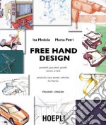 Free Hand Design: Prodotti, giocattoli, gioielli, veicoli, arredi - Products, Toys, Jewels, Vehicles, Furnitures. Italiano - English. E-book. Formato PDF ebook