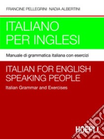 Italiano per inglesi: Manuale di grammatica italiana con esercizi + chiavi degli esercizi. E-book. Formato PDF ebook di Nadia Albertini