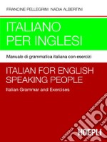 Italiano per inglesi: Manuale di grammatica italiana con esercizi + chiavi degli esercizi. E-book. Formato PDF