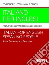 Italiano per inglesi: Manuale di grammatica italiana con esercizi + chiavi degli esercizi. E-book. Formato PDF ebook