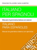 Italiano per spagnoli: Manuale di grammatica italiana con esercizi. E-book. Formato PDF