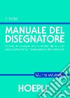 Manuale del disegnatore: Le basi del disegno tecnico industriale e civile secondo la normativa europea e internazionale. E-book. Formato PDF ebook di Roberto Rossi