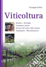 Viticoltura: Botanica. Fisiologia. Ecosistema viticolo. Gestione del suolo e della chioma. Ampelopatie. Meccanizzazione. E-book. Formato PDF ebook