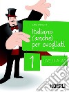 Italiano (anche) per svogliati, vol. 1: LIVELLI A1-A2. E-book. Formato PDF ebook