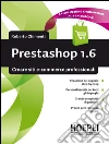 Prestashop 1.6: Creare siti e-commerce professionali. E-book. Formato EPUB ebook di Roberto Chimenti