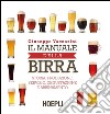 Il manuale della birra: Storia, produzione,servizio, degustazione e abbinamento. E-book. Formato EPUB ebook di Giuseppe Vaccarini