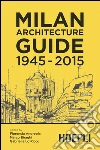 Milan architecture guide 1945-2015. E-book. Formato EPUB ebook di Marco Biraghi
