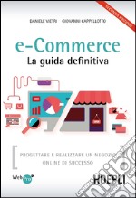 e-Commerce. La guida definitiva: Progettare e realizzare un negozio online di successo. E-book. Formato EPUB ebook