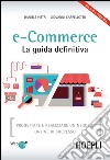 e-Commerce. La guida definitiva: Progettare e realizzare un negozio online di successo. E-book. Formato EPUB ebook