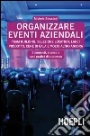 Organizzare eventi aziendali: Team building, selezione location, lanci prodotto, cene di gala e molto altro ancora. E-book. Formato EPUB ebook di Michele Bresciani