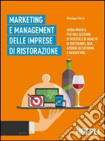 Marketing e management delle imprese di ristorazione: Guida pratica per una gestione efficiente di qualità di ristoranti, bar, aziende di catering e banqueting. E-book. Formato EPUB ebook