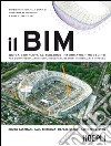 Il BIM: Guida completa al Building Information Modeling per committenti, architetti, ingegneri, gestori immobiliari e imprese. E-book. Formato EPUB ebook