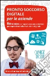 Pronto soccorso digitale per le aziende: 80 schede per sapere cosa serve davvero per sopravvivere alla rivoluzione digitale. E-book. Formato EPUB ebook di Marco Camisani Calzolari