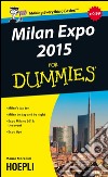 Milan Expo 2015 for dummies. E-book. Formato EPUB ebook di Mauro Morellini