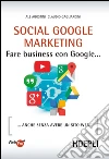 Social Google Marketing: Fare business con Google... anche senza avere un sito web. E-book. Formato EPUB ebook di Ale Agostini