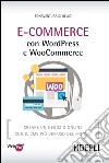 eCommerce con WordPress e Woocommerce: Creare un negozio online con il CMS piu' diffuso del mondo. E-book. Formato EPUB ebook