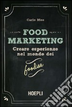 Food Marketing: Creare esperienze nel mondo dei foodies. E-book. Formato EPUB ebook