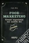 Food Marketing: Creare esperienze nel mondo dei foodies. E-book. Formato EPUB ebook di Carlo Meo