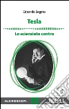 Tesla: Lo scienziato contro. E-book. Formato EPUB ebook di Edoardo Segato