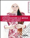 Fotografare la moda: Tecniche, trucchi e segreti per entrare nel mondo della fashion photography. E-book. Formato EPUB ebook di Riccardo Meggiato