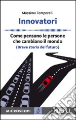 Innovatori: Come pensano le persone che cambiano il mondo (Breve storia del futuro). E-book. Formato EPUB ebook