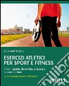 Esercizi atletici per sport e fitness: Forza, rapidità, flessibilità, resistenza e coordinazione. E-book. Formato EPUB ebook