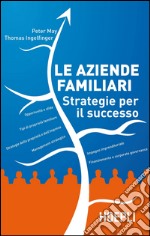 Le aziende familiari: Strategie per il successo. E-book. Formato EPUB ebook