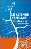 Le aziende familiari: Strategie per il successo. E-book. Formato EPUB ebook