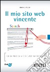 Il mio sito web vincente: Guida pratica a SEO e Web Marketing. E-book. Formato EPUB ebook