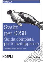 Swift per iOS 8: Guida completa per lo sviluppatore. E-book. Formato EPUB