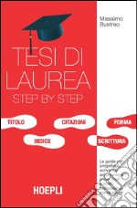 Tesi di laurea step by step: Guida per progettare, scrivere e argomentare tesi e prove finali. E-book. Formato EPUB ebook