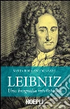Leibniz: Una biografia intellettuale. E-book. Formato EPUB ebook di Maria Rosa Antognazza