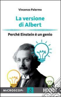 La versione di Albert: Perché Einstein è un genio. E-book. Formato EPUB ebook di Vincenzo Palermo