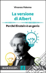 La versione di Albert: Perché Einstein è un genio. E-book. Formato EPUB ebook