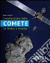 L'esplorazione delle comete: Da Halley a Rosetta. E-book. Formato EPUB ebook