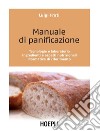 Manuale di panificazione: Tecnologie e laboratorio. Ingredienti e aspetti nutrizionali. Normativa di riferimento. E-book. Formato PDF ebook