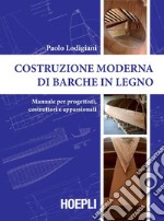 Costruzione moderna di barche in legno: Manuale per progettisti, costruttori e appassionati. E-book. Formato PDF